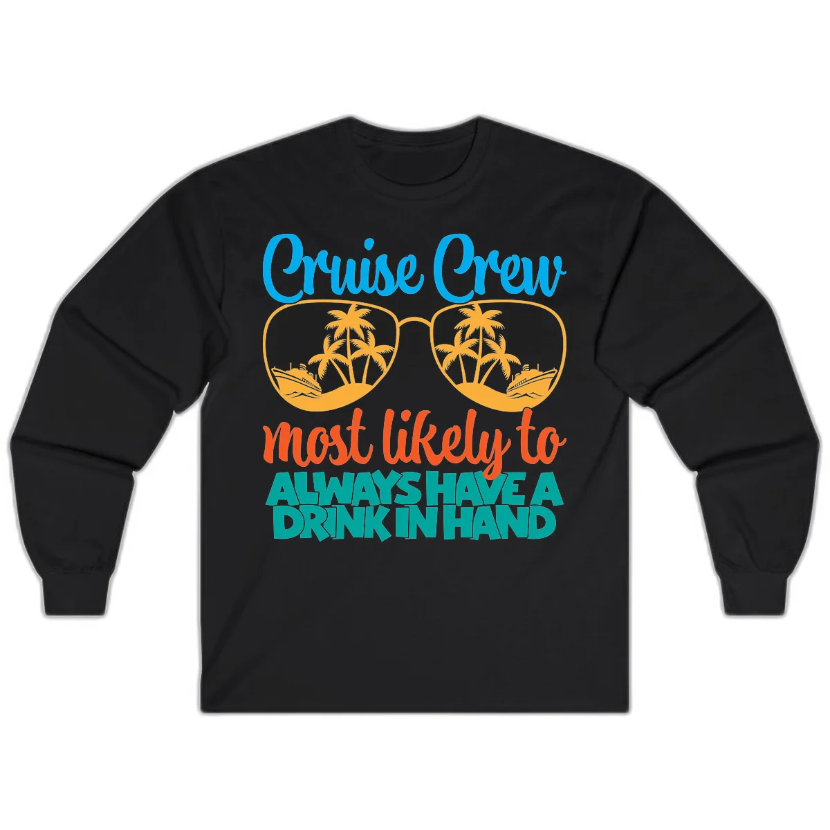 Cruise Crew Most Likely To Always Have A Drink Long Sleeve in Black
