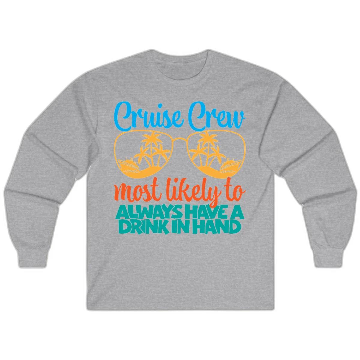 Cruise Crew Most Likely To Always Have A Drink Long Sleeve in Sport Grey