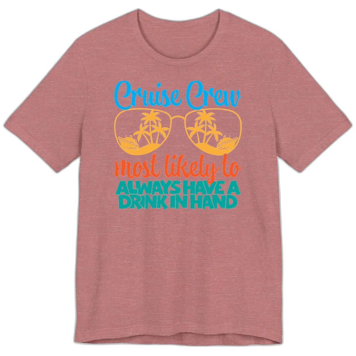 Cruise Crew Most Likely To Always Have A Drink Premium T-Shirt in Heather Mauve