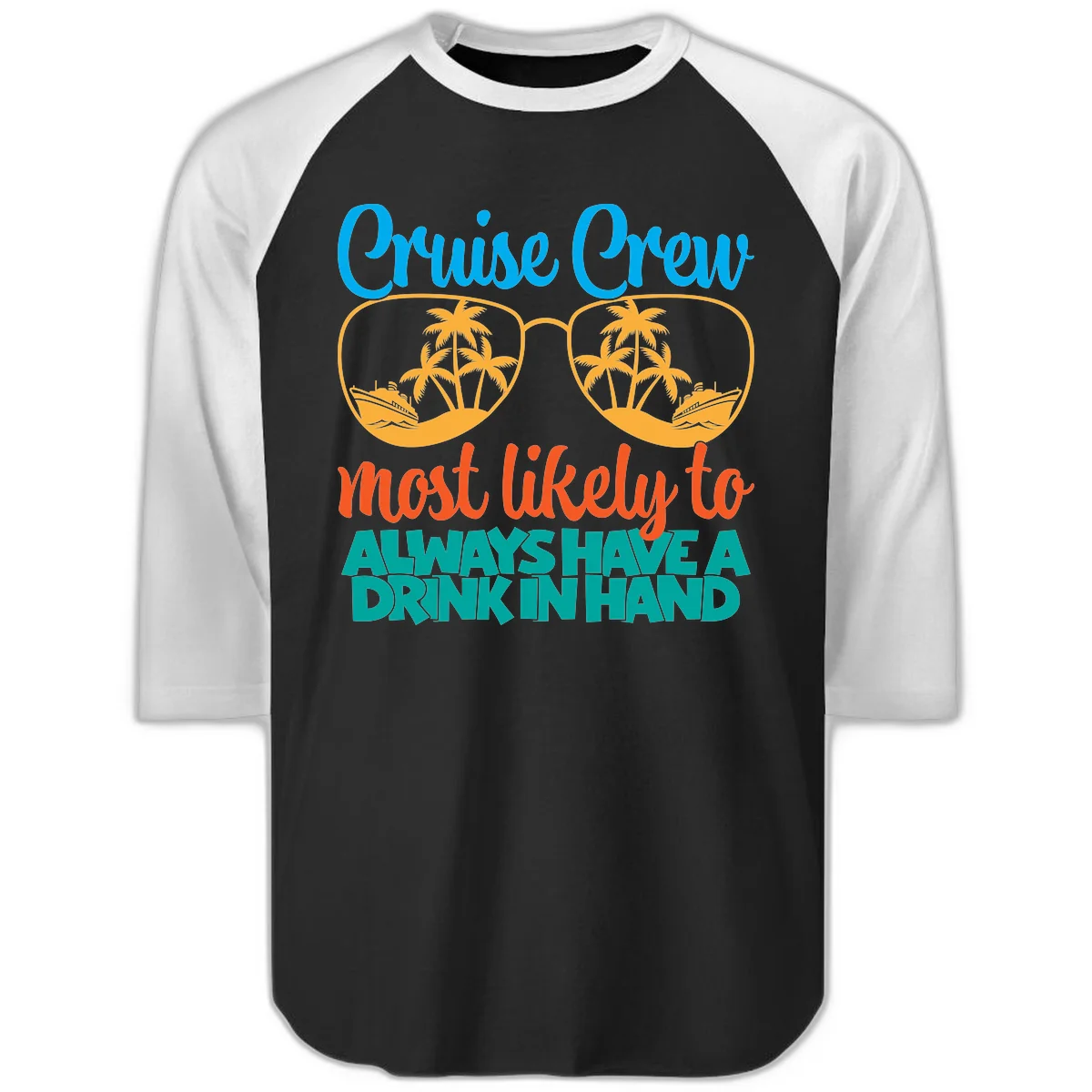 Cruise Crew Most Likely To Always Have A Drink Raglan 3/4 in Black White