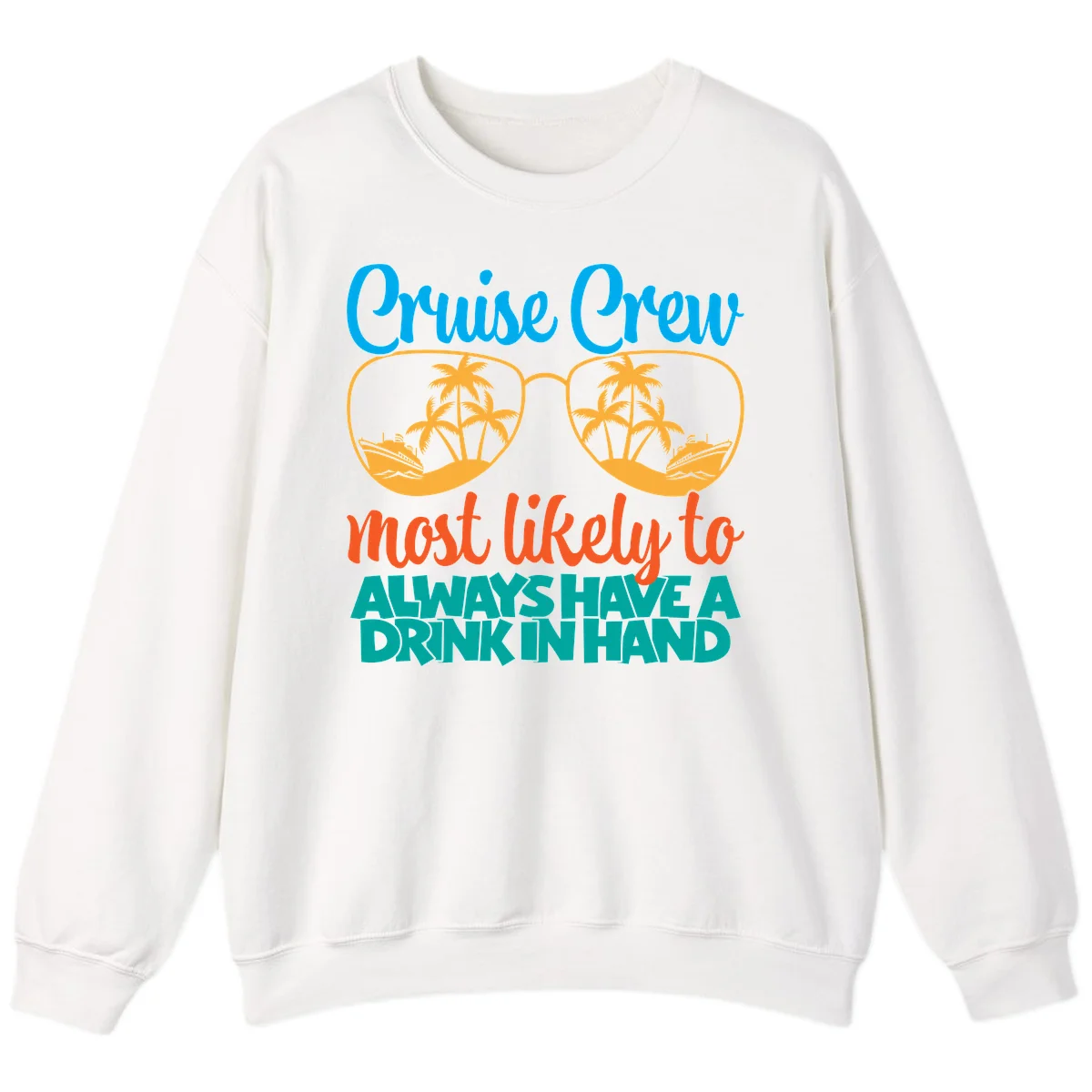 Cruise Crew Most Likely To Always Have A Drink Sweatshirt in White