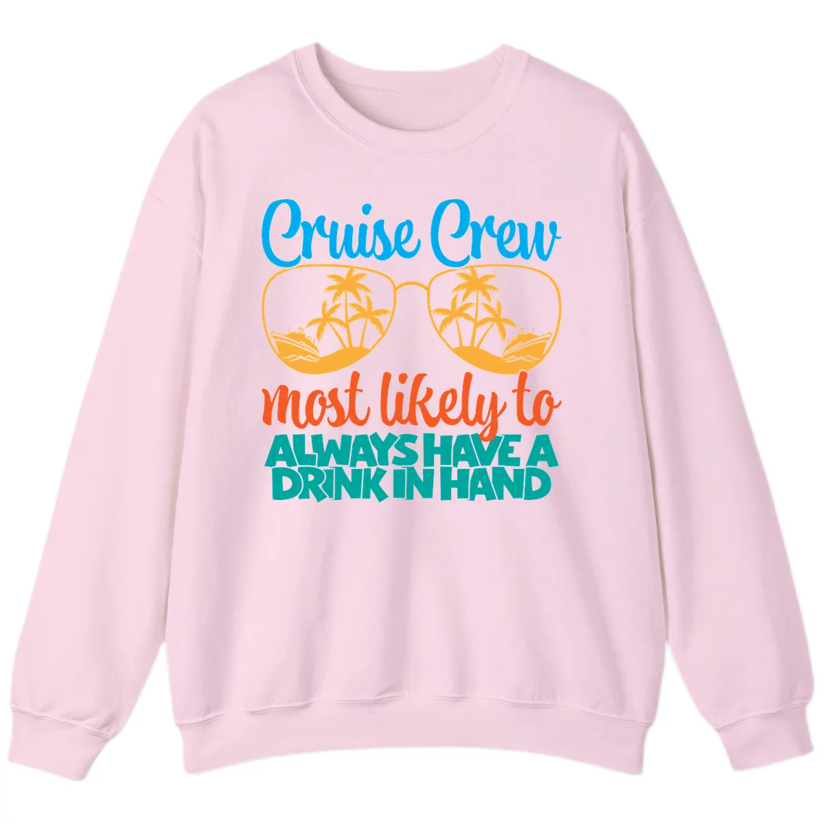 Cruise Crew Most Likely To Always Have A Drink Sweatshirt in Light Pink