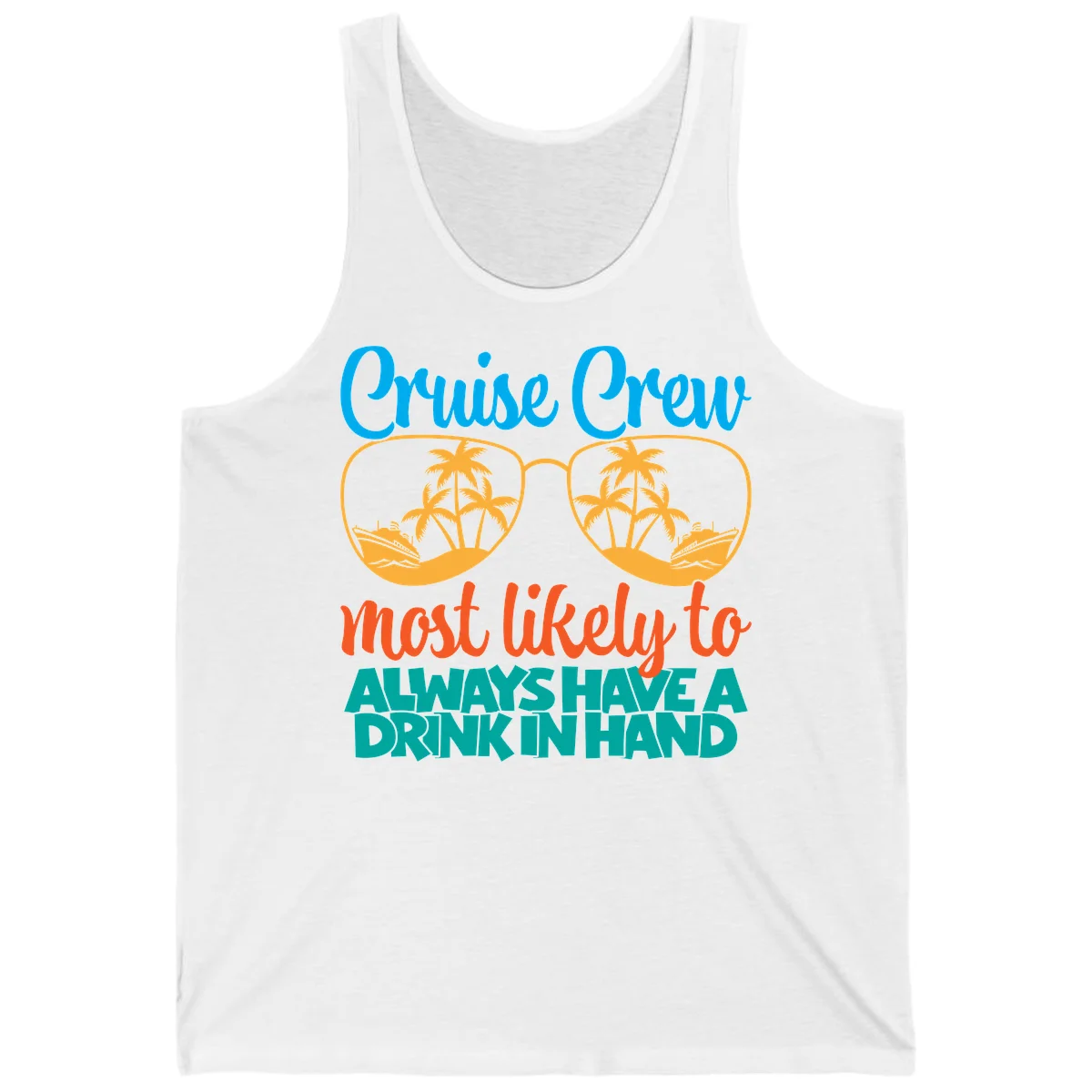 Cruise Crew Most Likely To Always Have A Drink Tank in White
