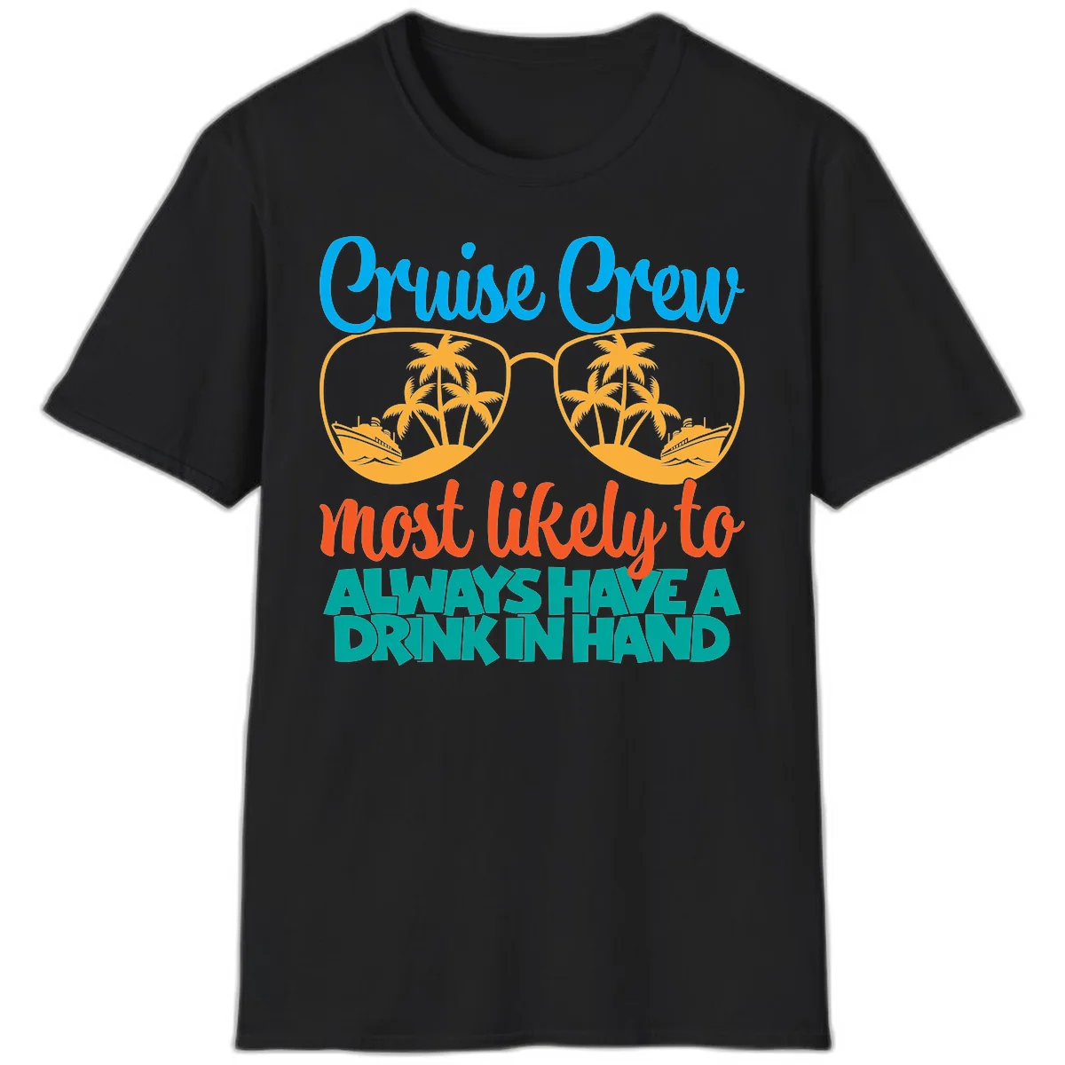 Cruise Crew Most Likely To Always Have A Drink T-Shirt in Black