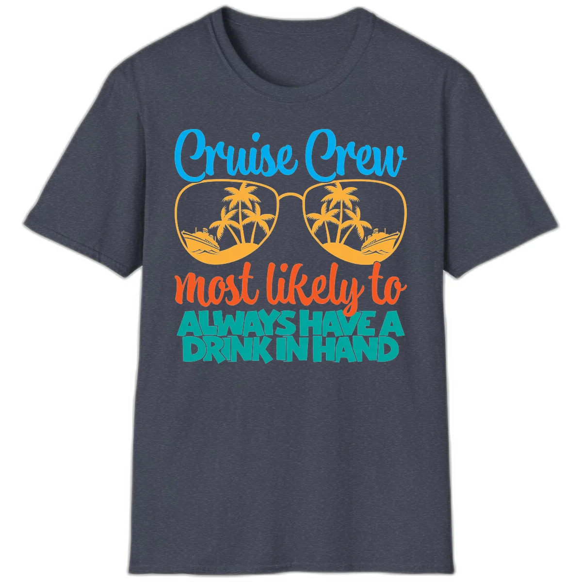 Cruise Crew Most Likely To Always Have A Drink T-Shirt in Heather Navy