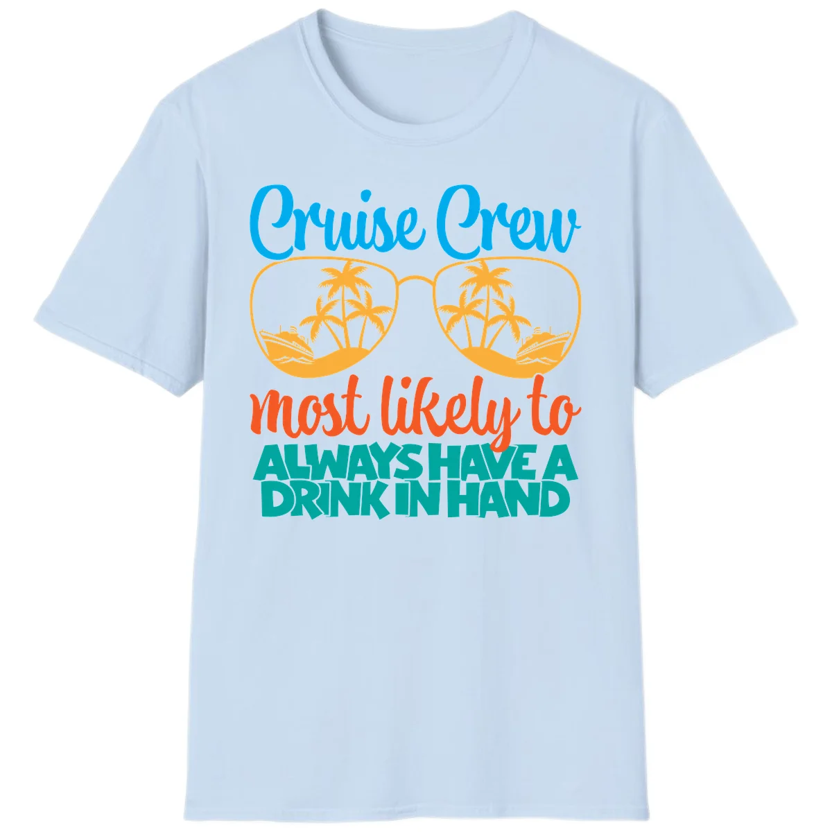 Cruise Crew Most Likely To Always Have A Drink T-Shirt in Light Blue