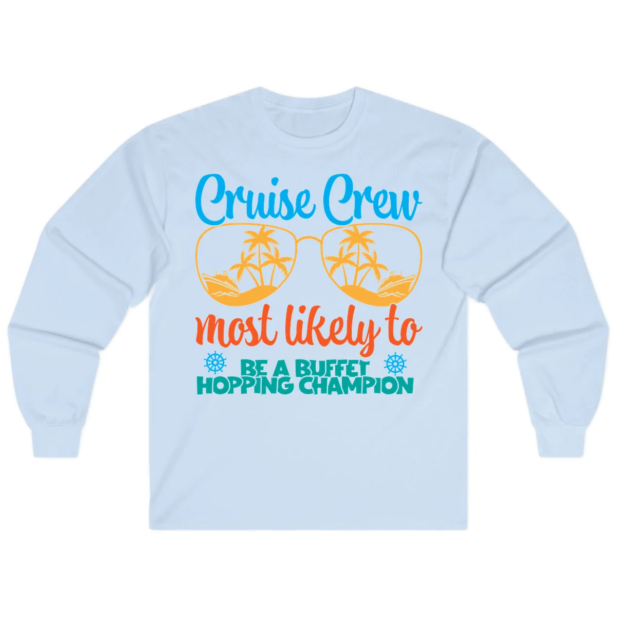 Cruise Crew Most Likely To Be A Buffet Champion Long Sleeve in Light Blue