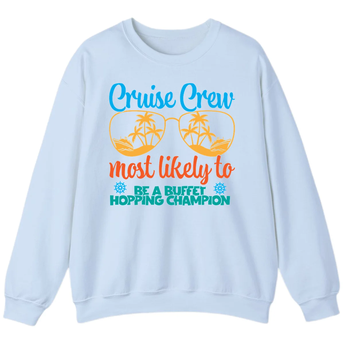 Cruise Crew Most Likely To Be A Buffet Champion Sweatshirt in Light Blue