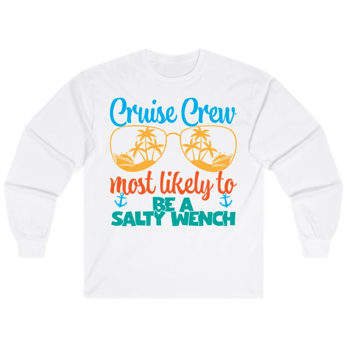 Cruise Crew Most Likely To Be A Salty Wench Long Sleeve in White