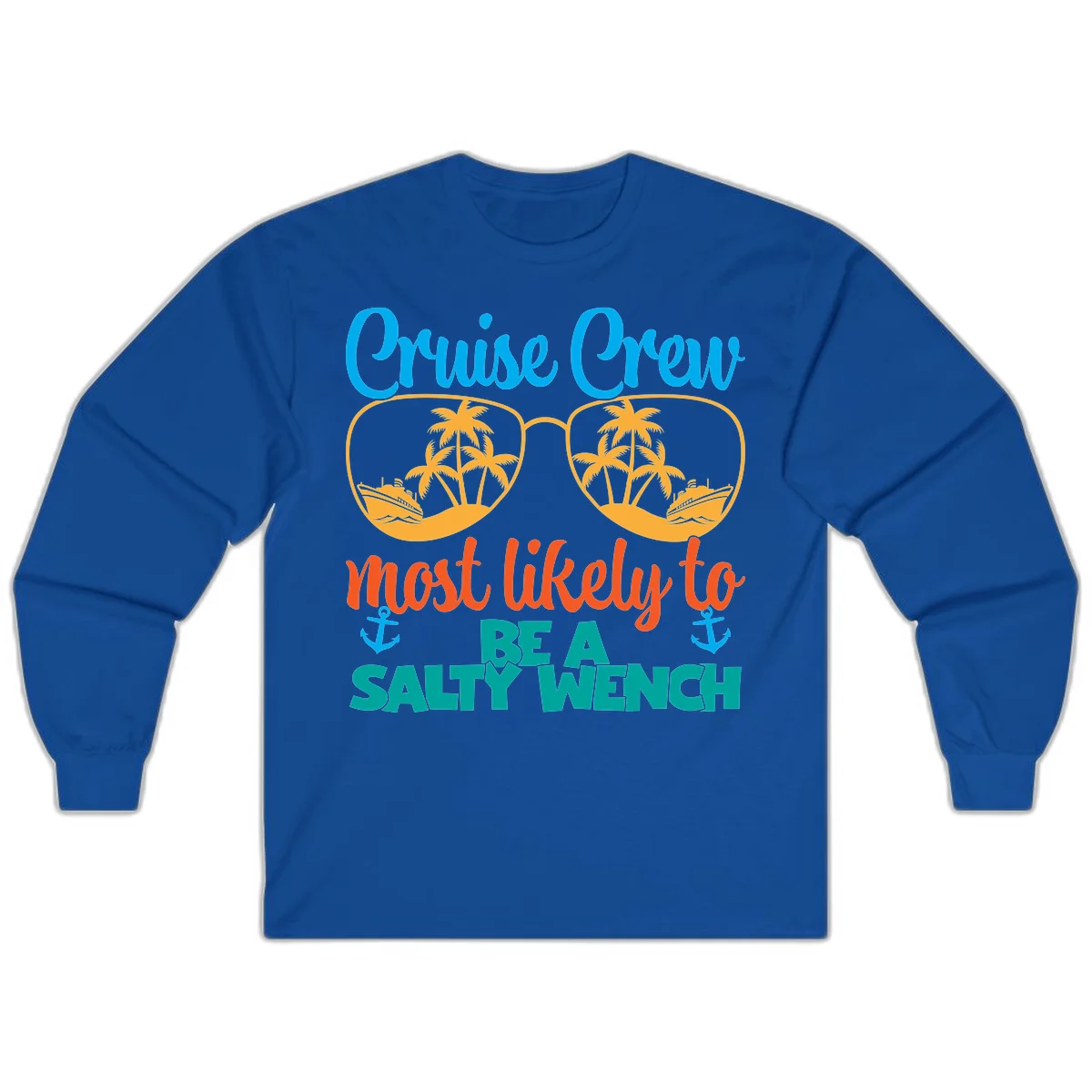 Cruise Crew Most Likely To Be A Salty Wench Long Sleeve in Royal