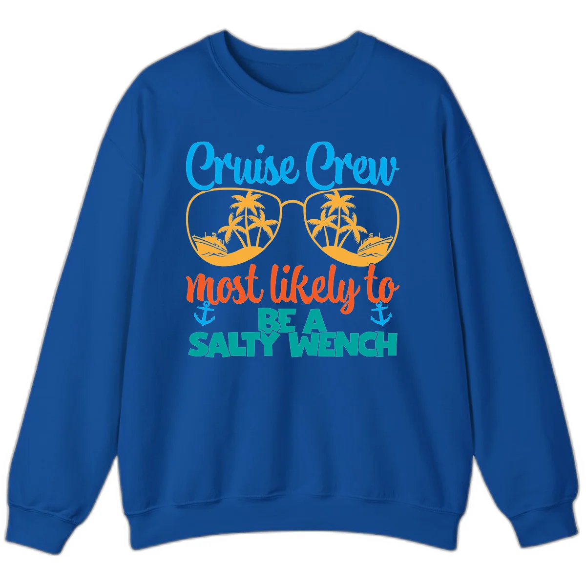 Cruise Crew Most Likely To Be A Salty Wench Sweatshirt in Royal