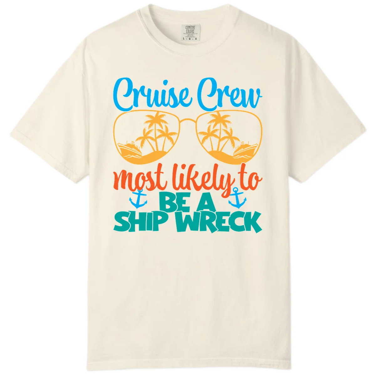 Cruise Crew Most Likely To Be A Ship Wreck Comfort Color in Ivory