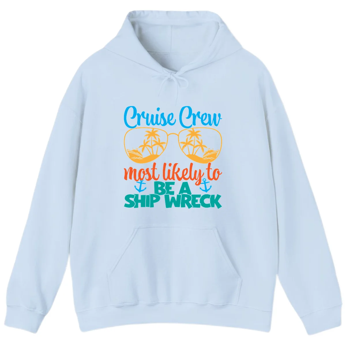 Cruise Crew Most Likely To Be A Ship Wreck Hoodie in Light Blue