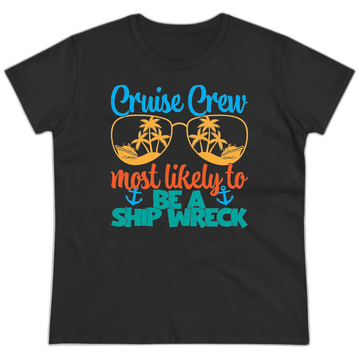 Cruise Crew Most Likely To Be A Ship Wreck Ladies Tee in Black