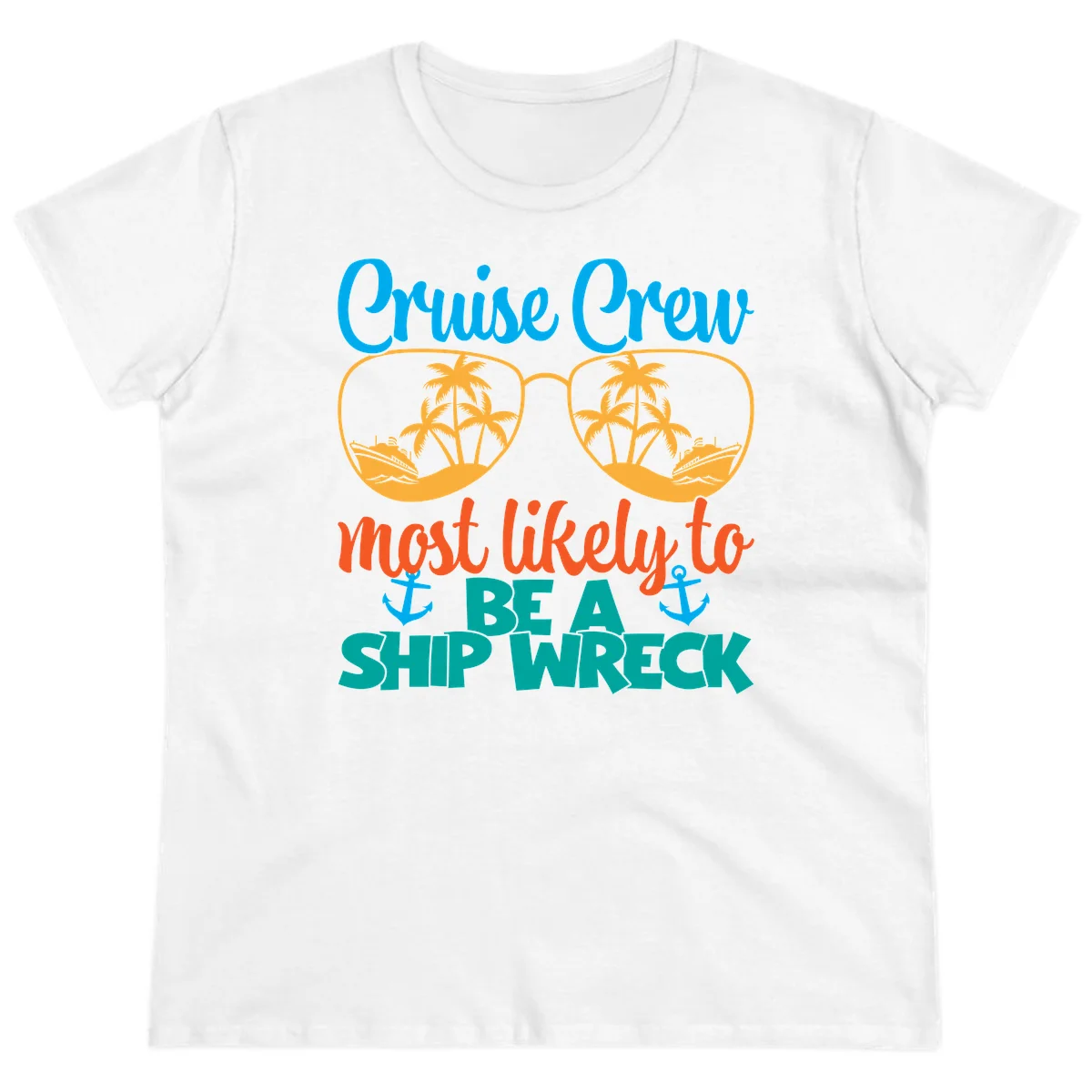 Cruise Crew Most Likely To Be A Ship Wreck Ladies Tee in White