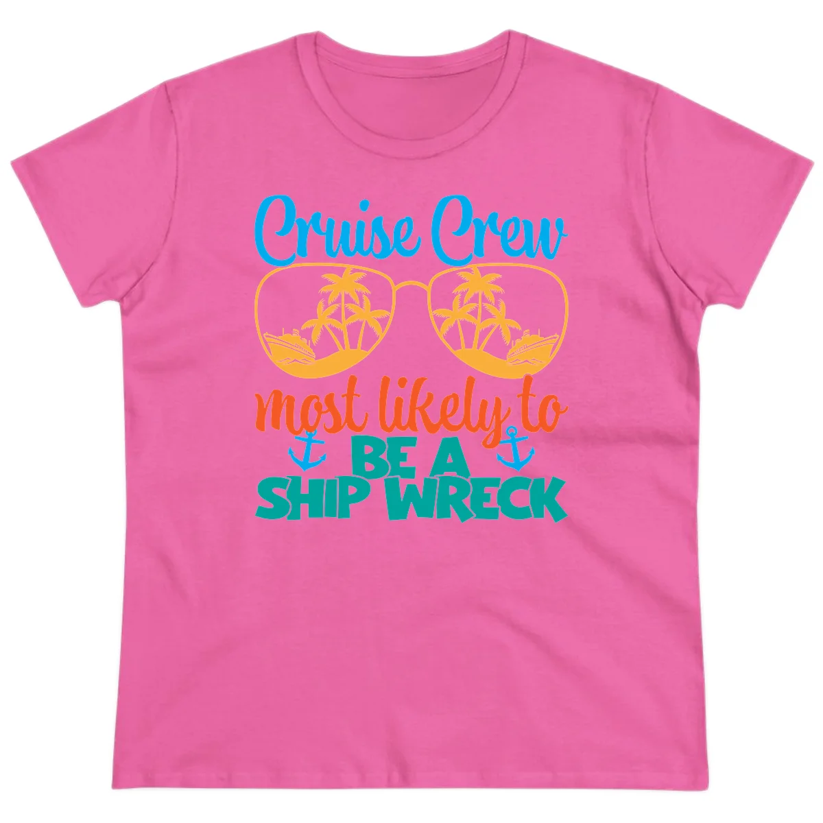 Cruise Crew Most Likely To Be A Ship Wreck Ladies Tee in Azalea
