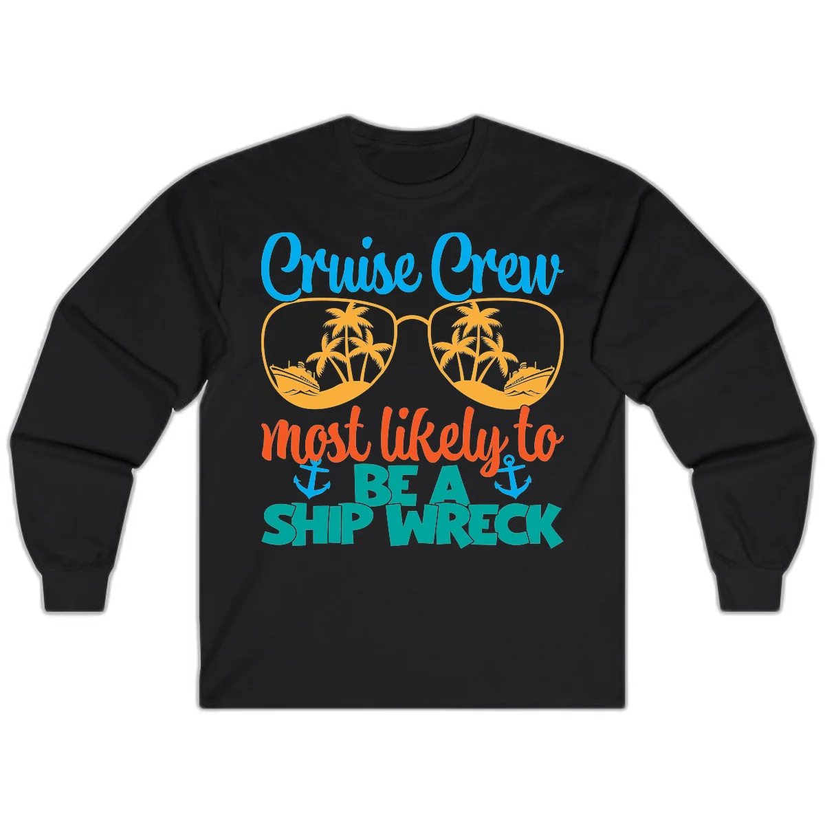 Cruise Crew Most Likely To Be A Ship Wreck Long Sleeve in Black
