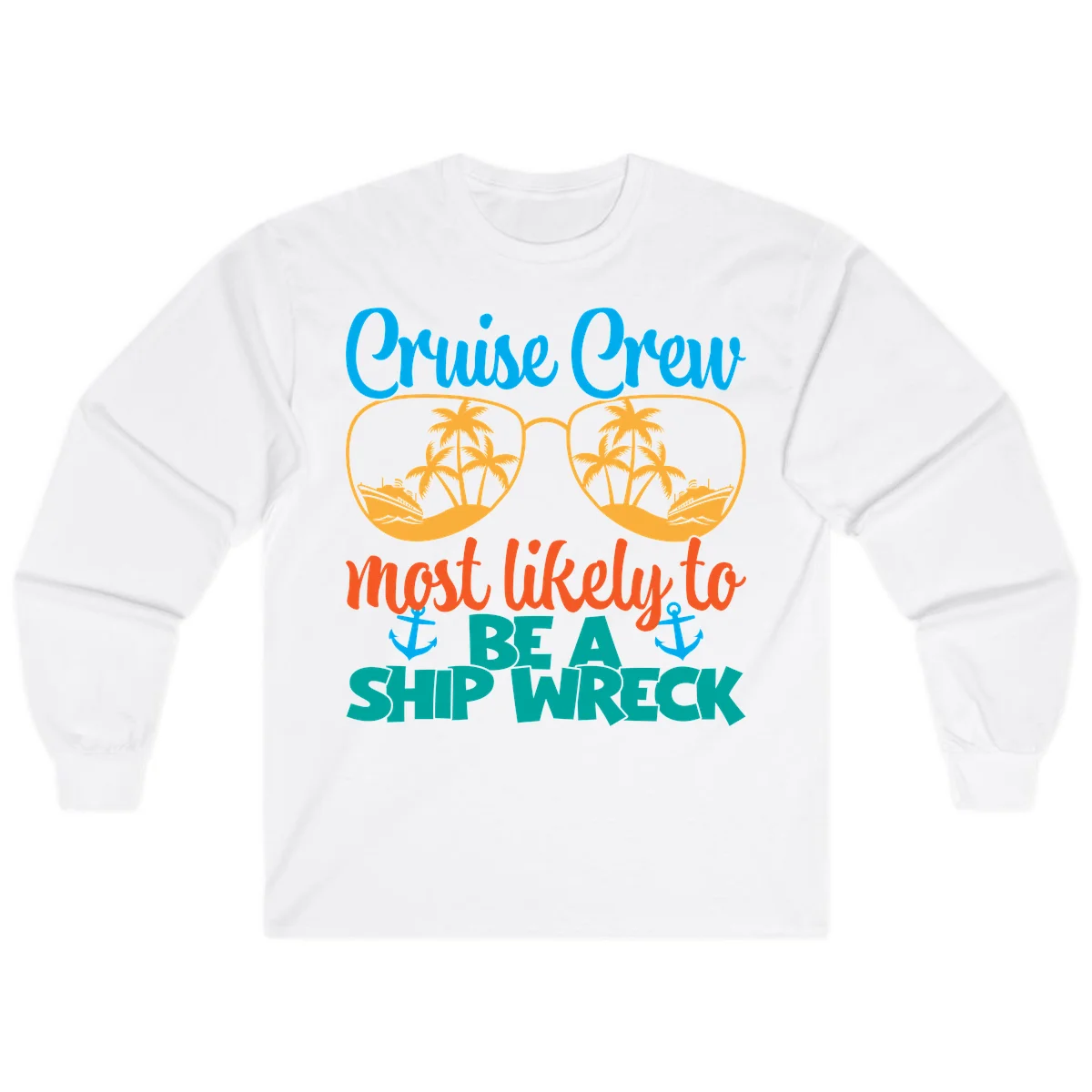 Cruise Crew Most Likely To Be A Ship Wreck Long Sleeve in White