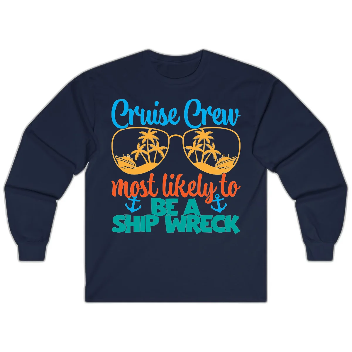 Cruise Crew Most Likely To Be A Ship Wreck Long Sleeve in Navy