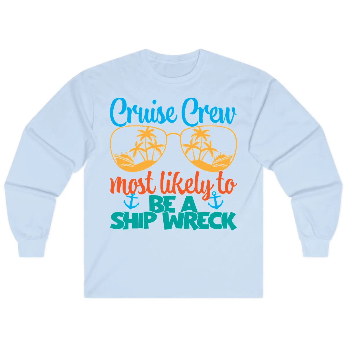Cruise Crew Most Likely To Be A Ship Wreck Long Sleeve in Light Blue