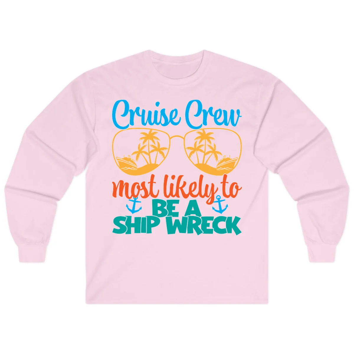 Cruise Crew Most Likely To Be A Ship Wreck Long Sleeve in Light Pink