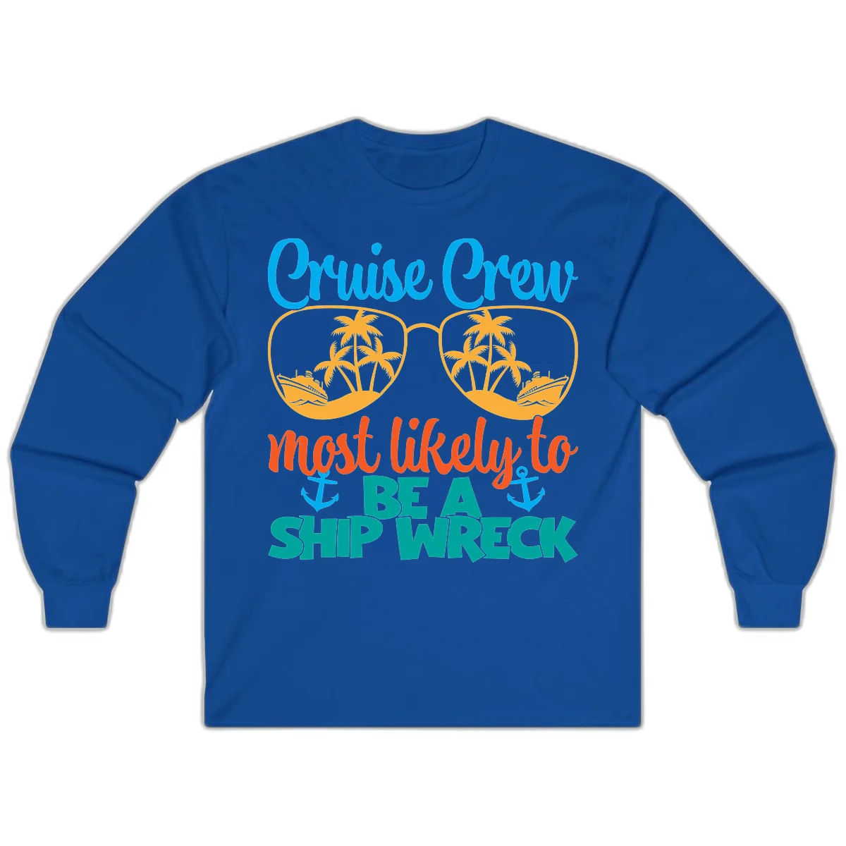 Cruise Crew Most Likely To Be A Ship Wreck Long Sleeve in Royal