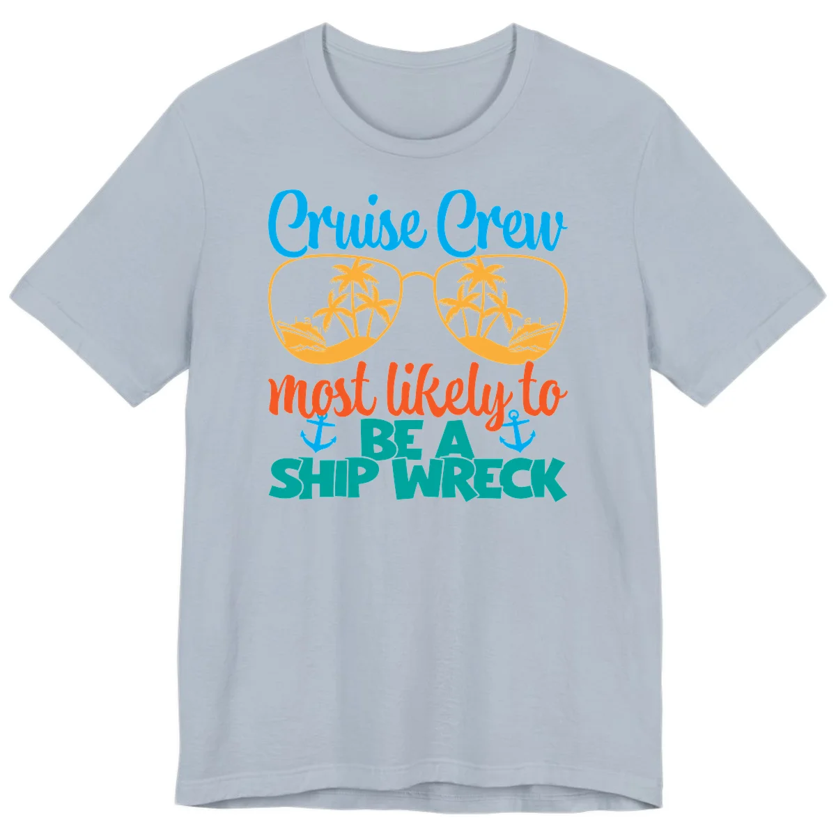Cruise Crew Most Likely To Be A Ship Wreck Premium T-Shirt in Light Blue