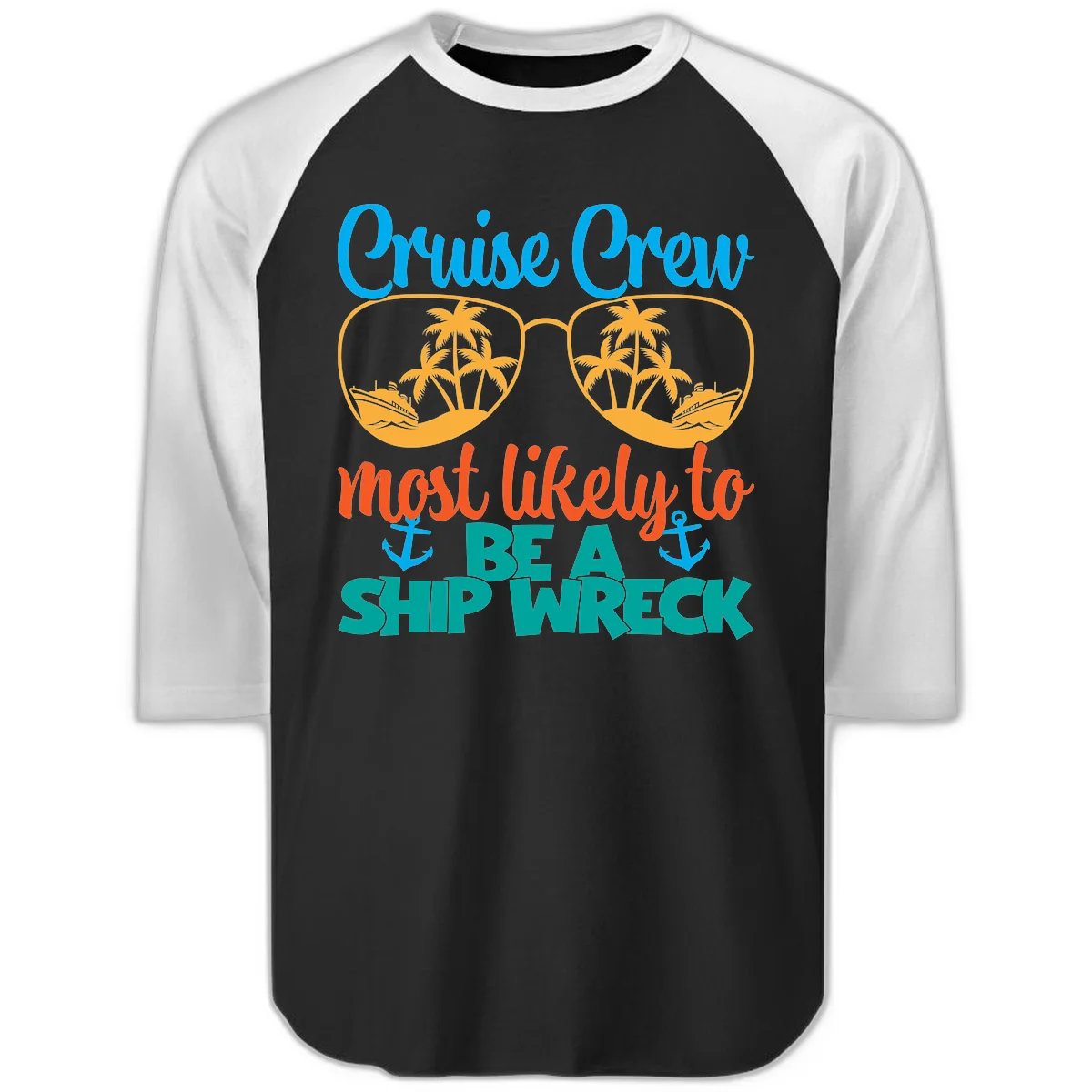 Cruise Crew Most Likely To Be A Ship Wreck Raglan 3/4 in Black White