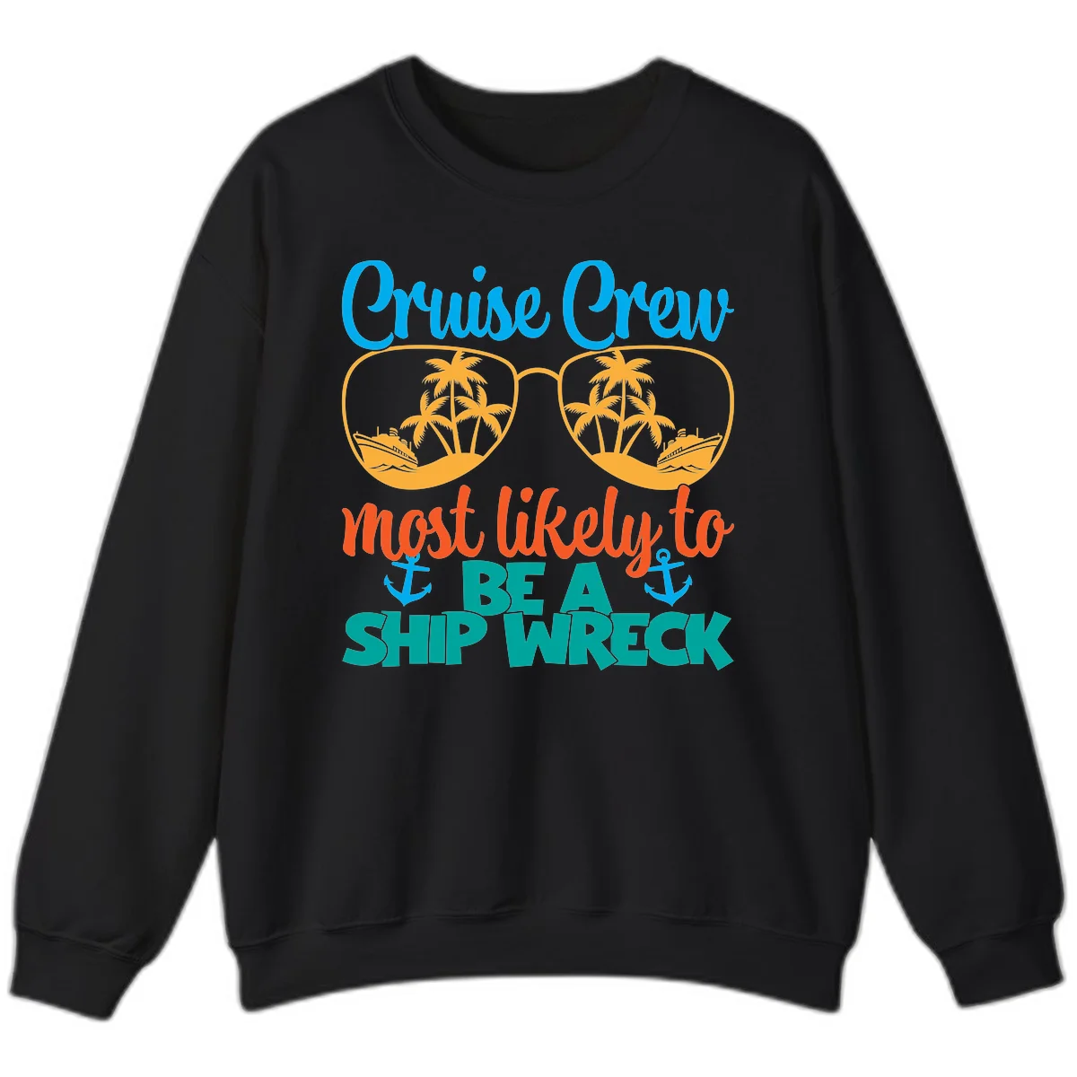 Cruise Crew Most Likely To Be A Ship Wreck Sweatshirt in Black