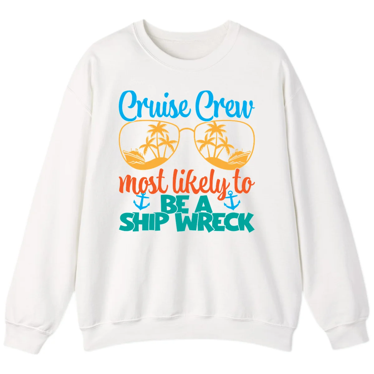 Cruise Crew Most Likely To Be A Ship Wreck Sweatshirt in White