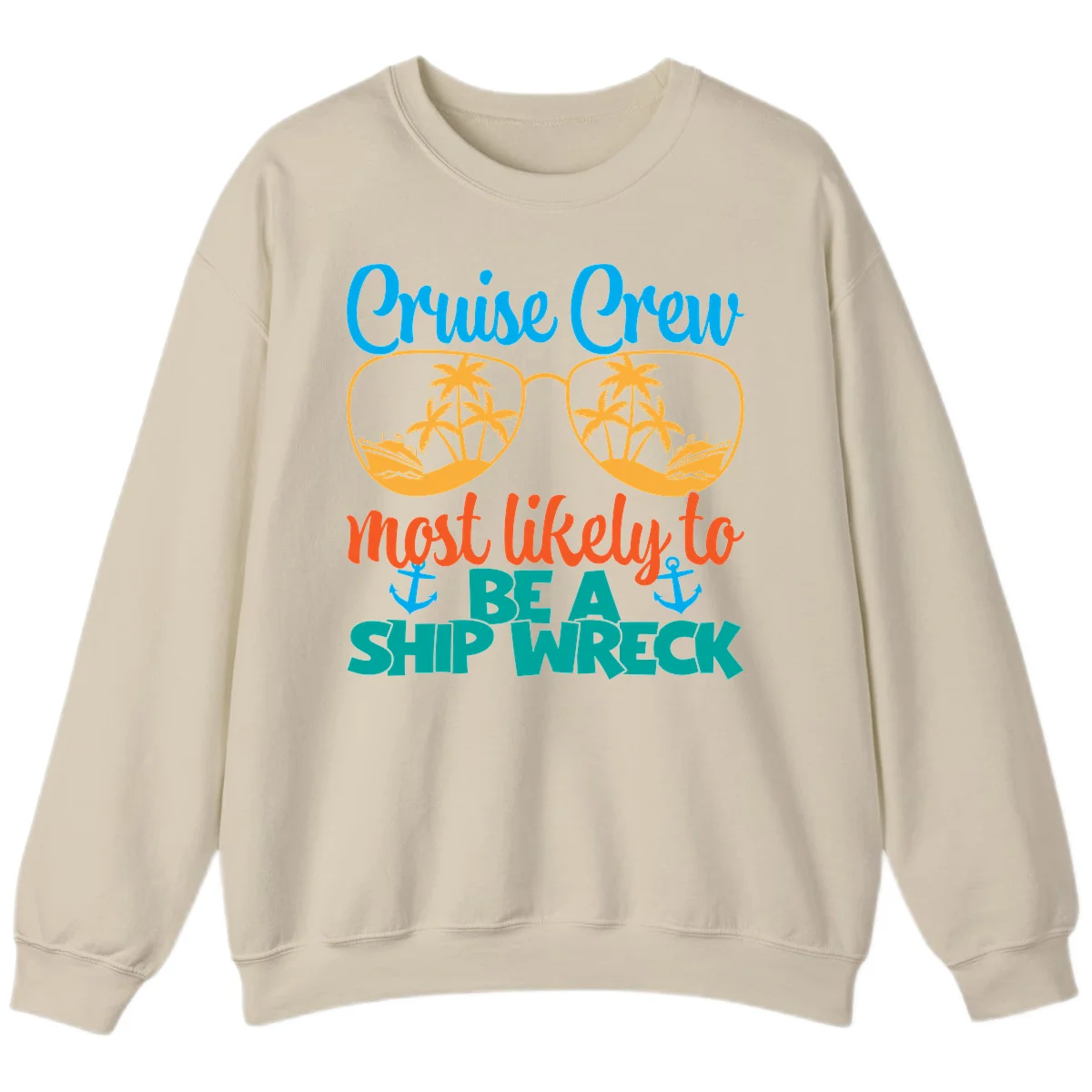 Cruise Crew Most Likely To Be A Ship Wreck Sweatshirt in Sand