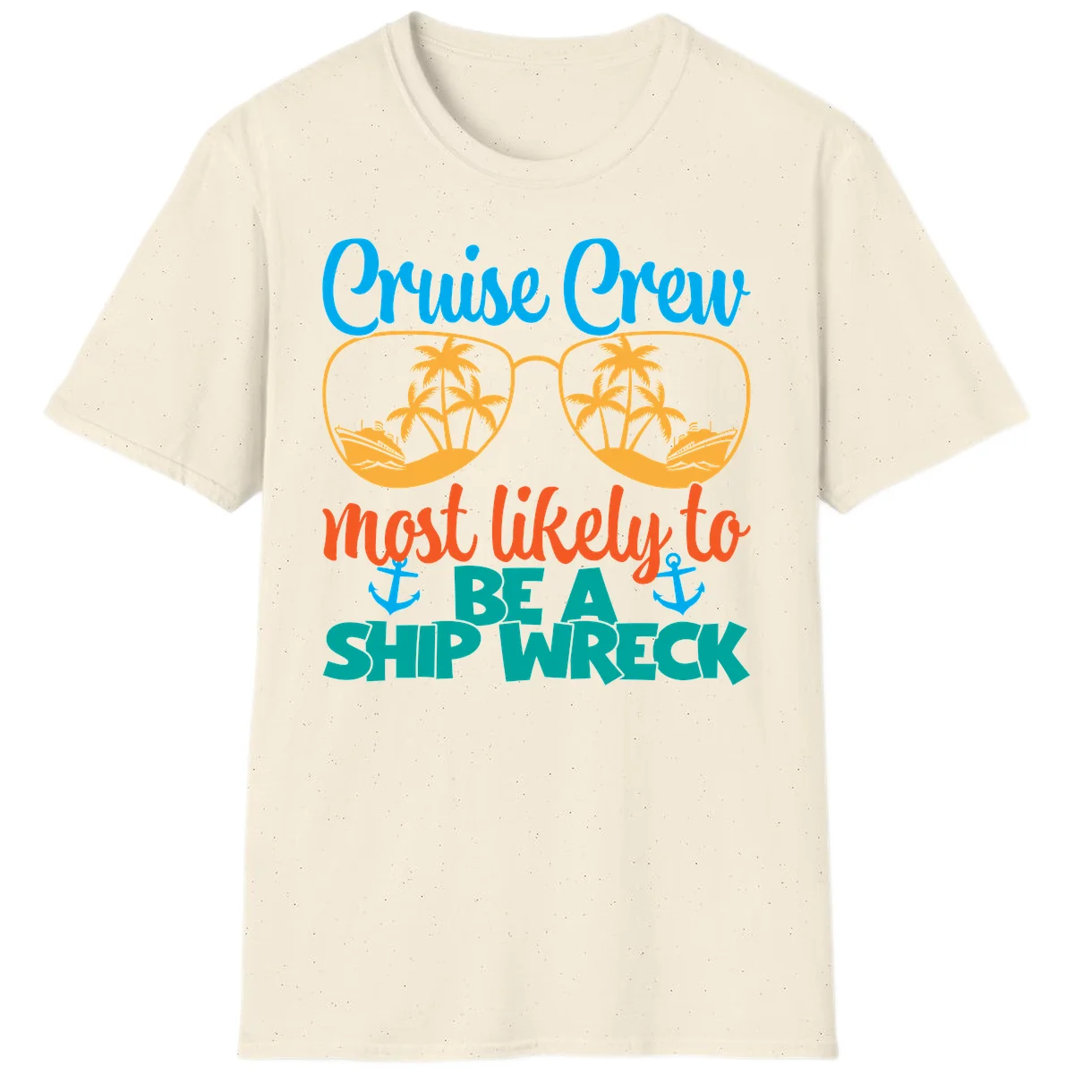 Cruise Crew Most Likely To Be A Ship Wreck T-Shirt in Natural