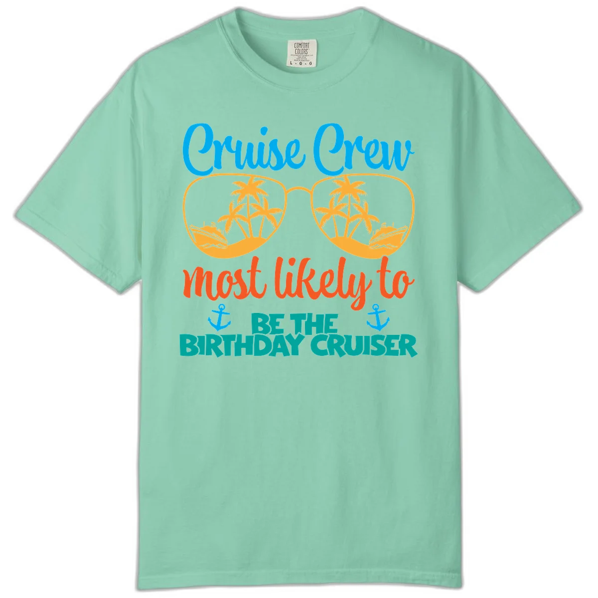 Cruise Crew Most Likely To Be The Birthday Cruiser Comfort Color in Island Reef