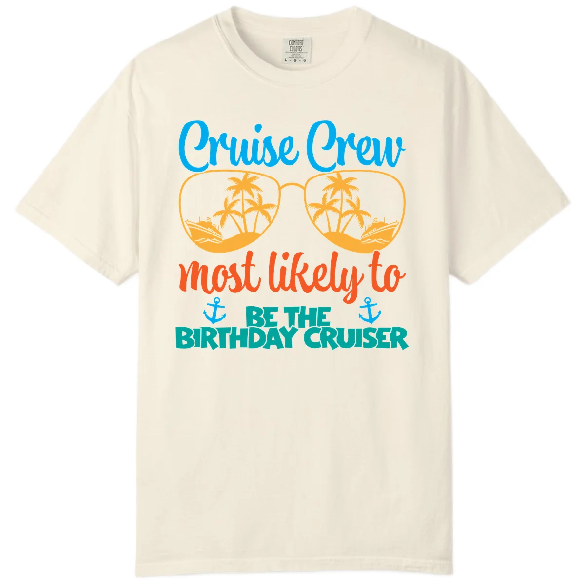 Cruise Crew Most Likely To Be The Birthday Cruiser Comfort Color in Ivory