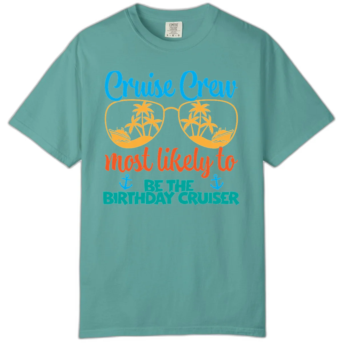 Cruise Crew Most Likely To Be The Birthday Cruiser Comfort Color in Seafoam