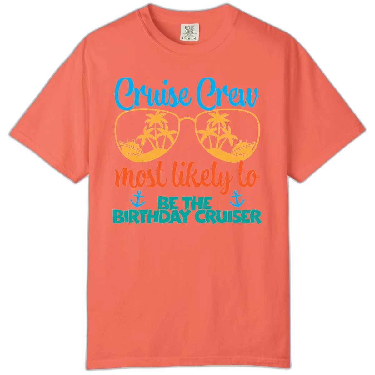Cruise Crew Most Likely To Be The Birthday Cruiser Comfort Color in Bright Salmon