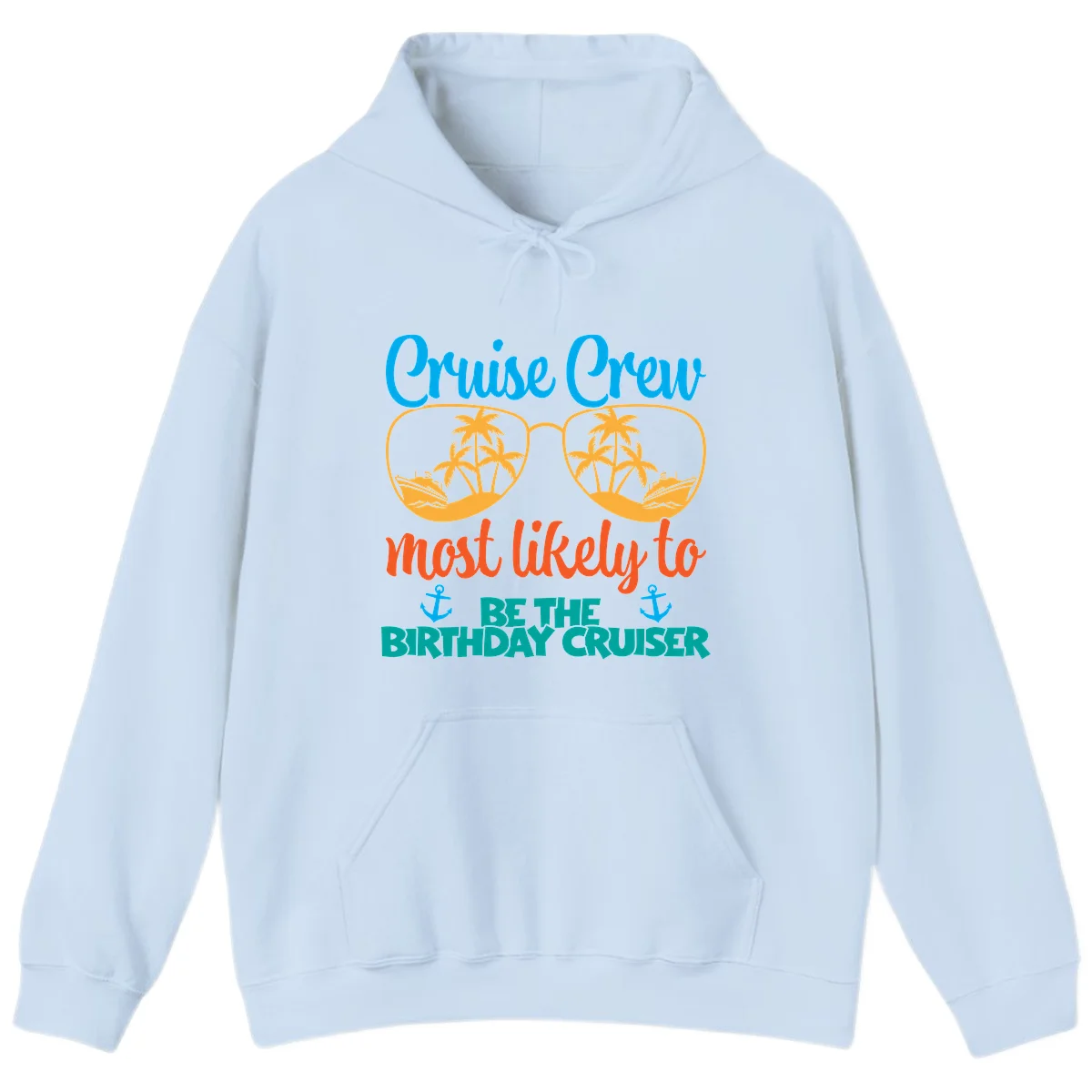Cruise Crew Most Likely To Be The Birthday Cruiser Hoodie in Light Blue