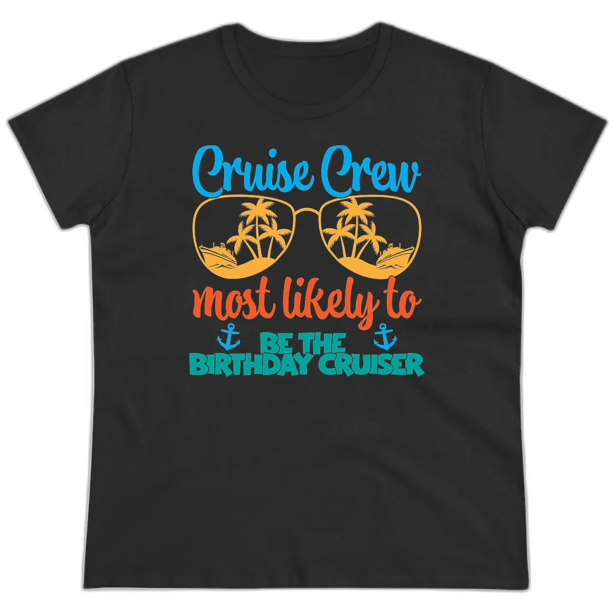Cruise Crew Most Likely To Be The Birthday Cruiser Ladies Tee in Black