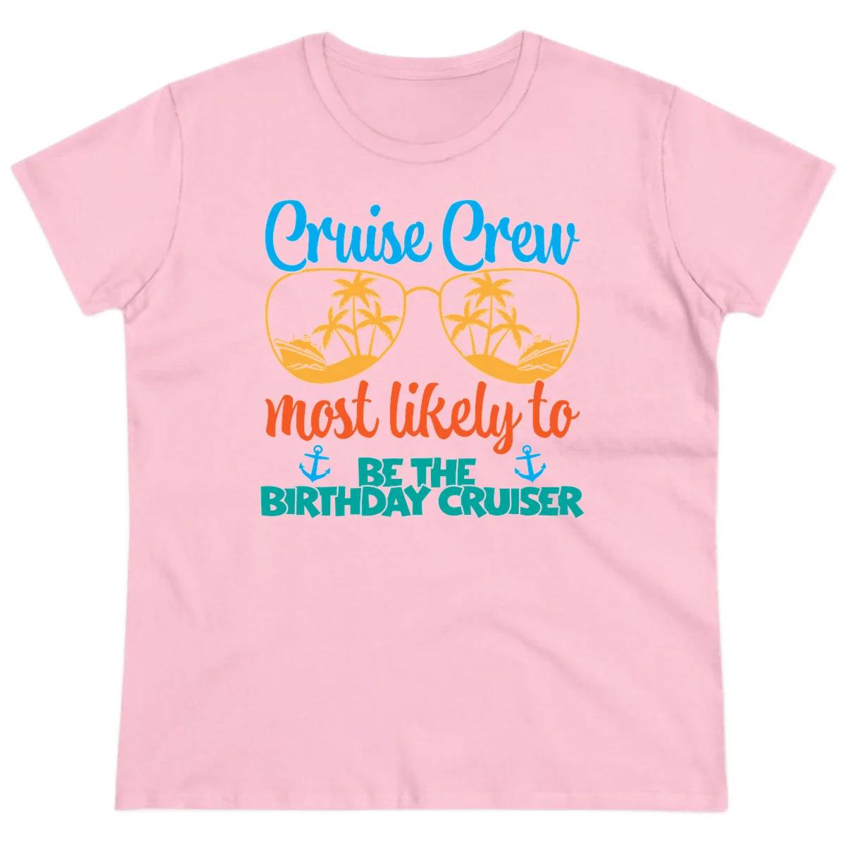 Cruise Crew Most Likely To Be The Birthday Cruiser Ladies Tee in Light Pink