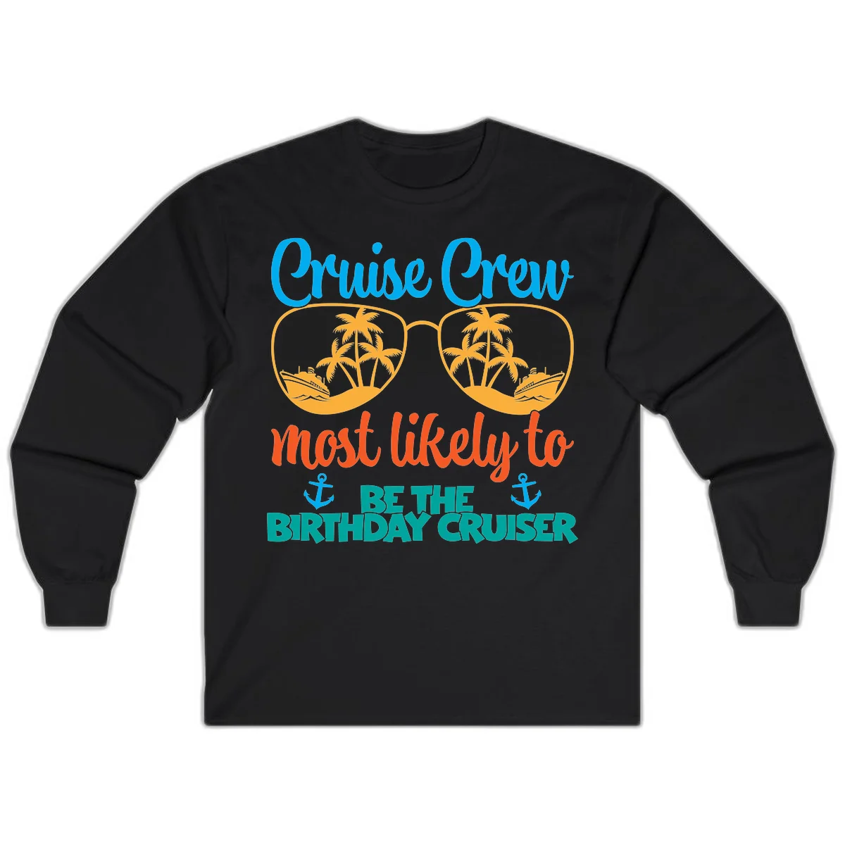 Cruise Crew Most Likely To Be The Birthday Cruiser Long Sleeve in Black