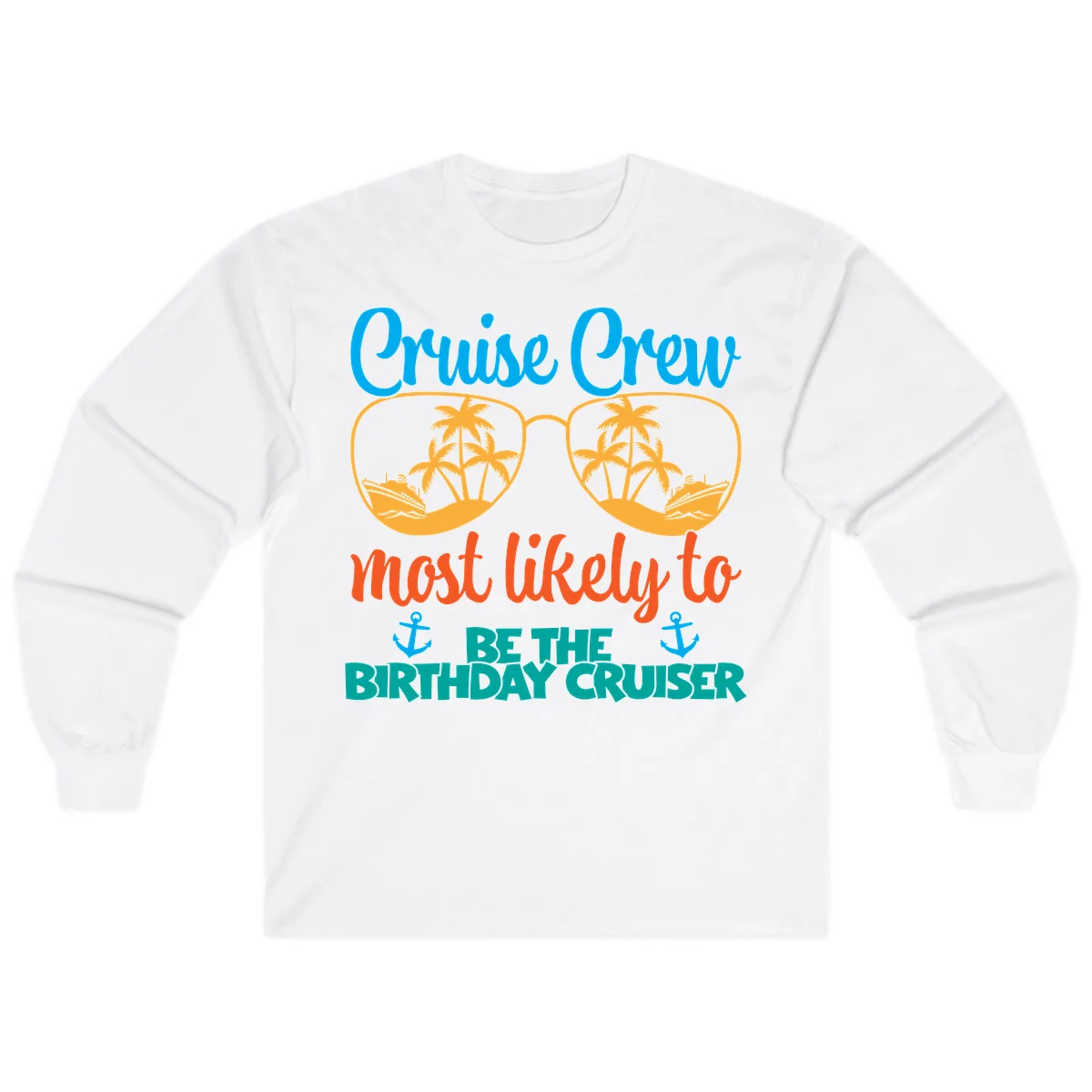 Cruise Crew Most Likely To Be The Birthday Cruiser Long Sleeve in White