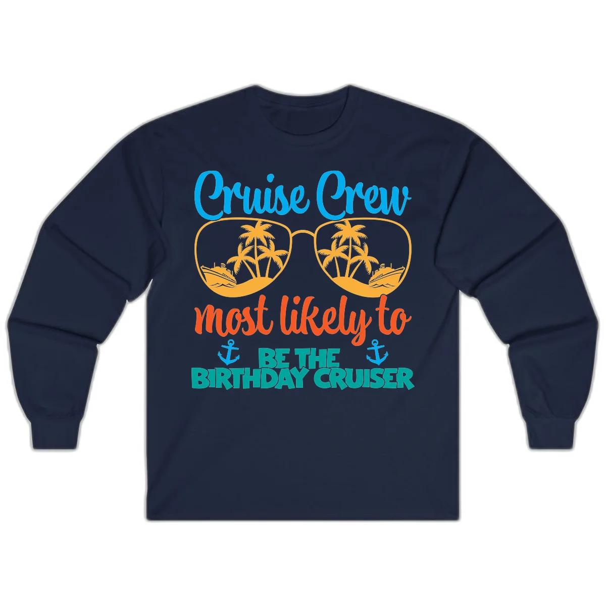 Cruise Crew Most Likely To Be The Birthday Cruiser Long Sleeve in Navy