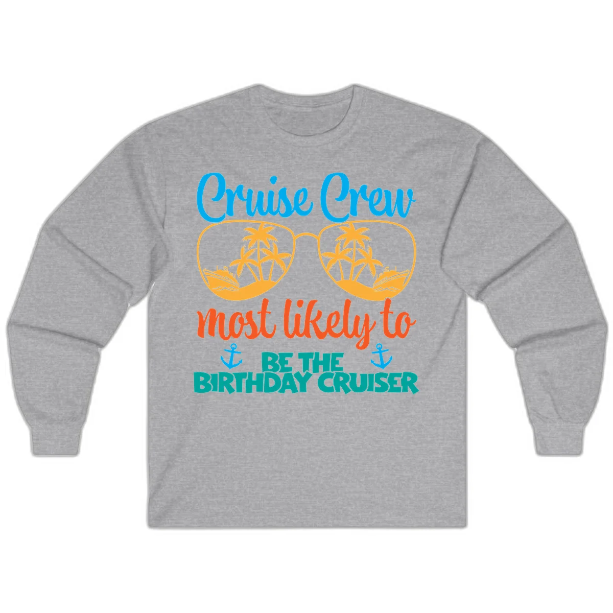 Cruise Crew Most Likely To Be The Birthday Cruiser Long Sleeve in Sport Grey