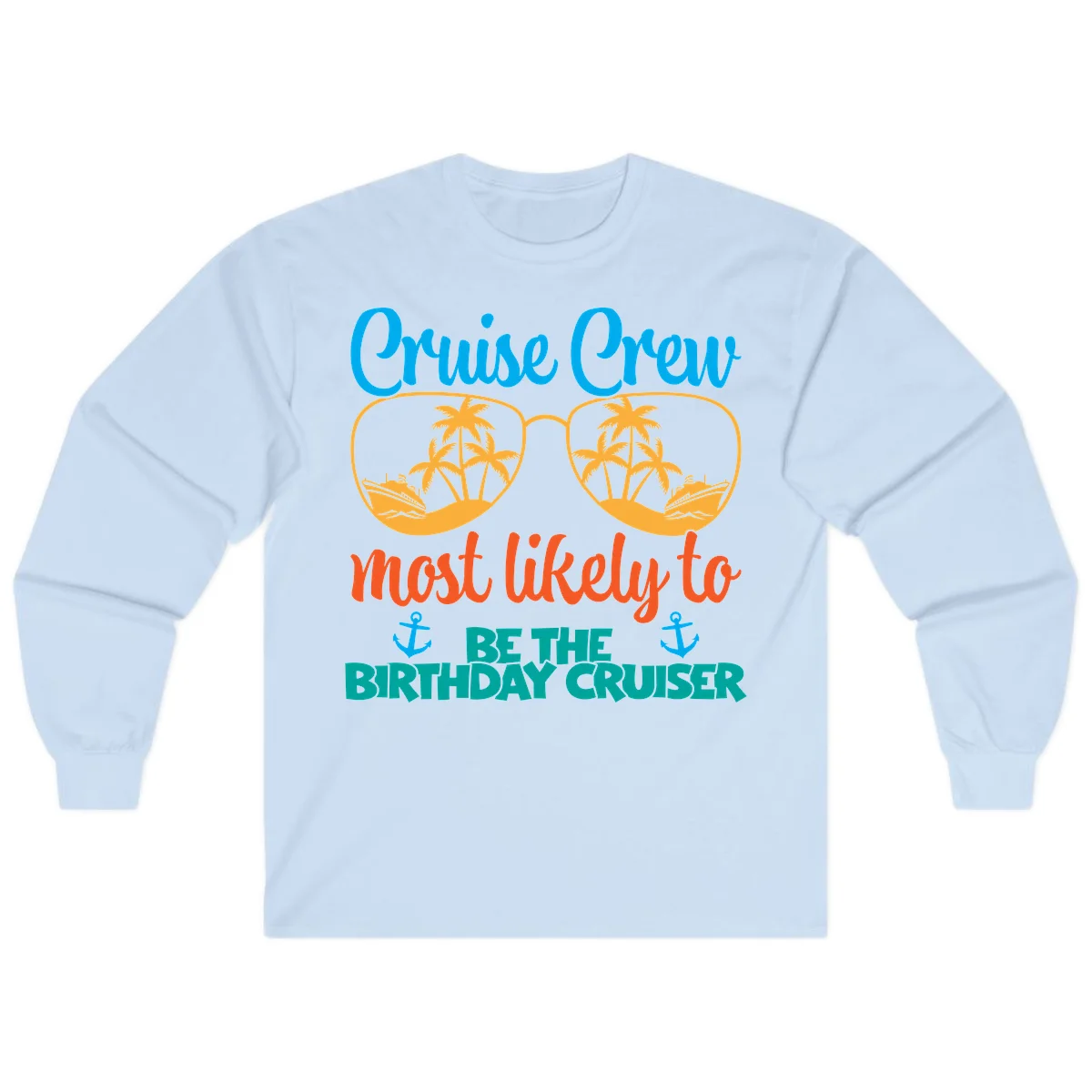 Cruise Crew Most Likely To Be The Birthday Cruiser Long Sleeve in Light Blue