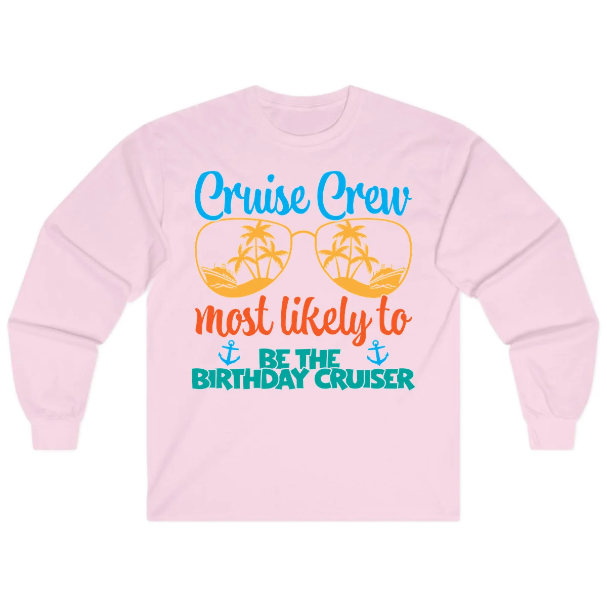 Cruise Crew Most Likely To Be The Birthday Cruiser Long Sleeve in Light Pink