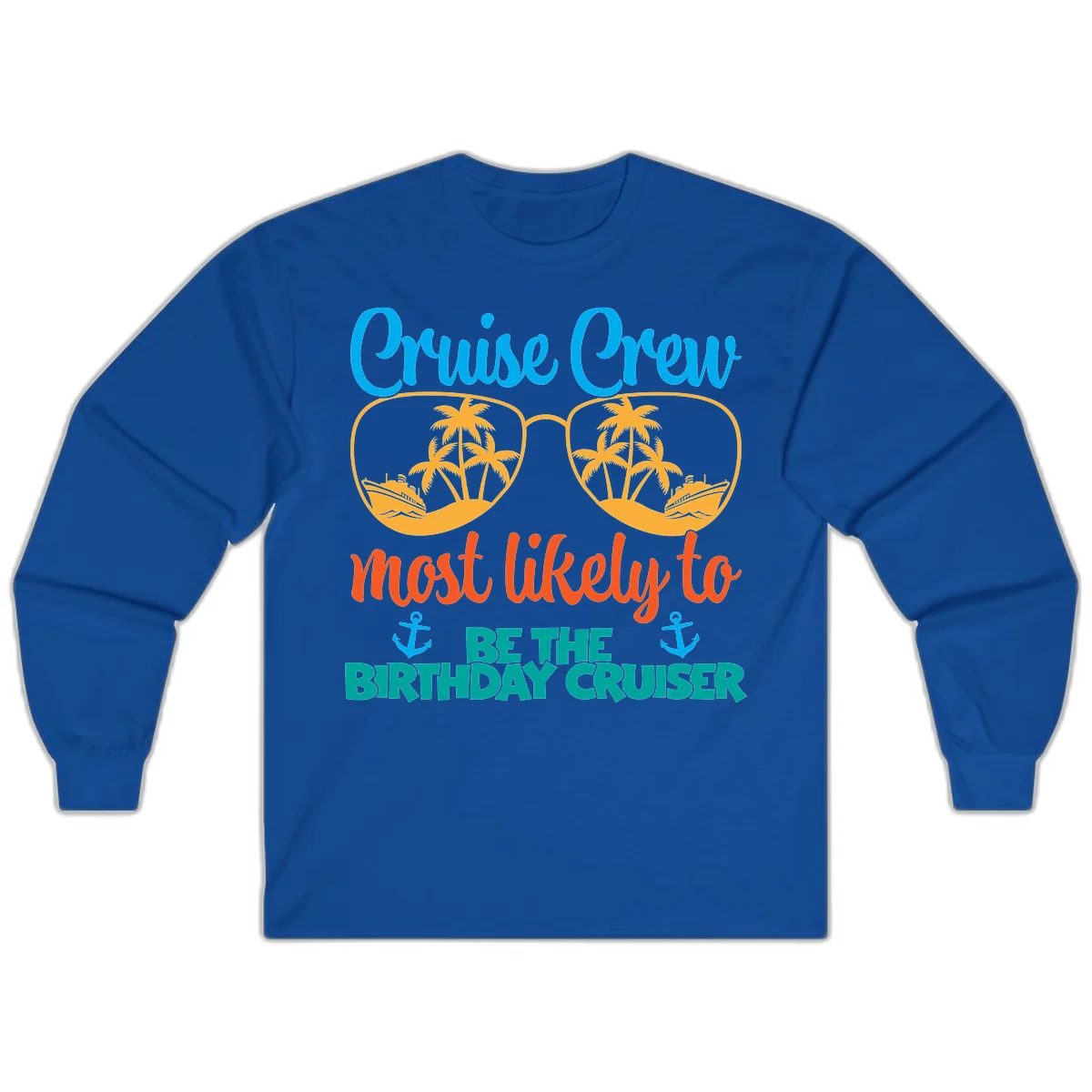Cruise Crew Most Likely To Be The Birthday Cruiser Long Sleeve in Royal