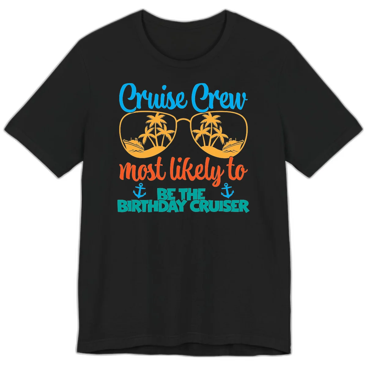 Cruise Crew Most Likely To Be The Birthday Cruiser Premium T-Shirt in Black