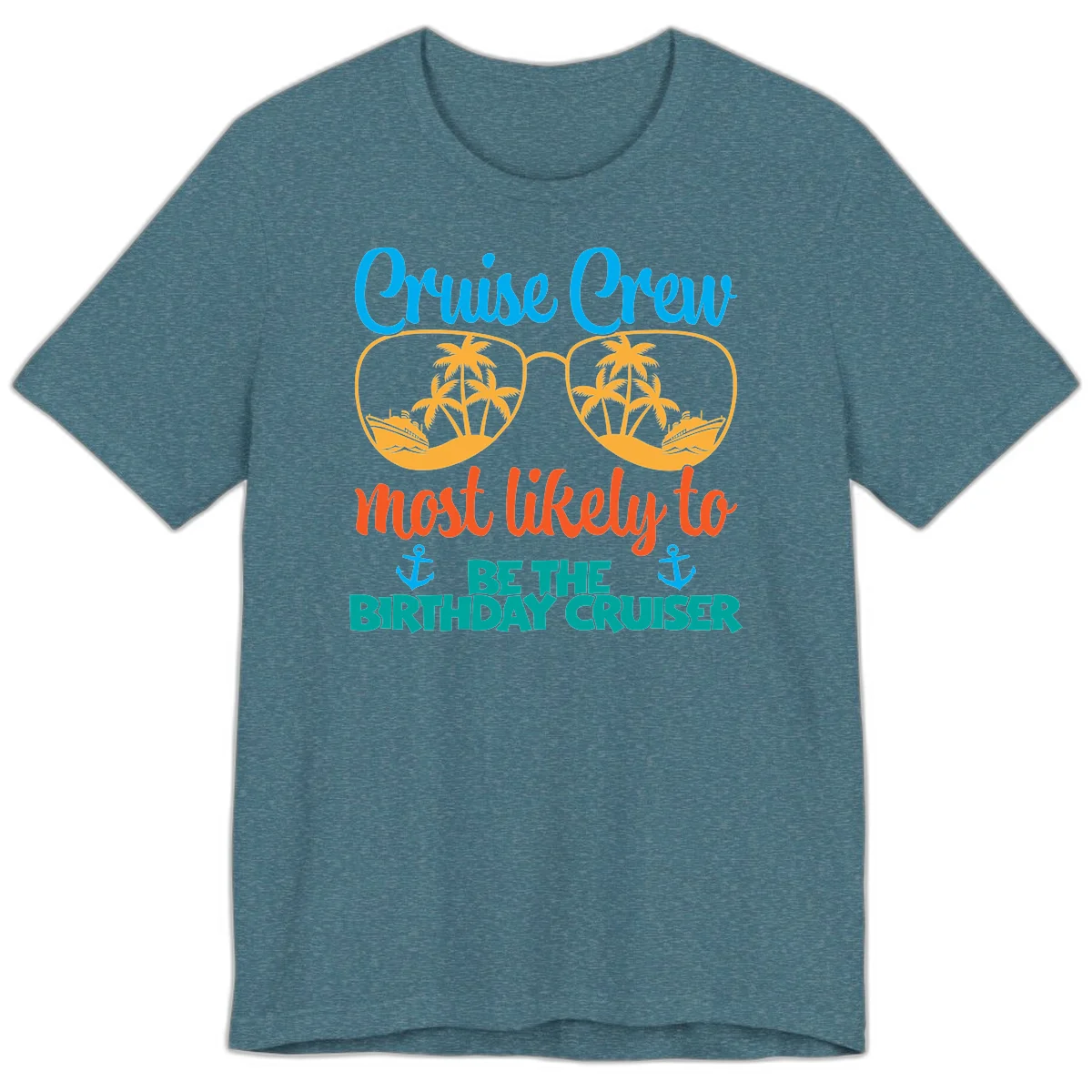 Cruise Crew Most Likely To Be The Birthday Cruiser Premium T-Shirt in Heather Deep Teal