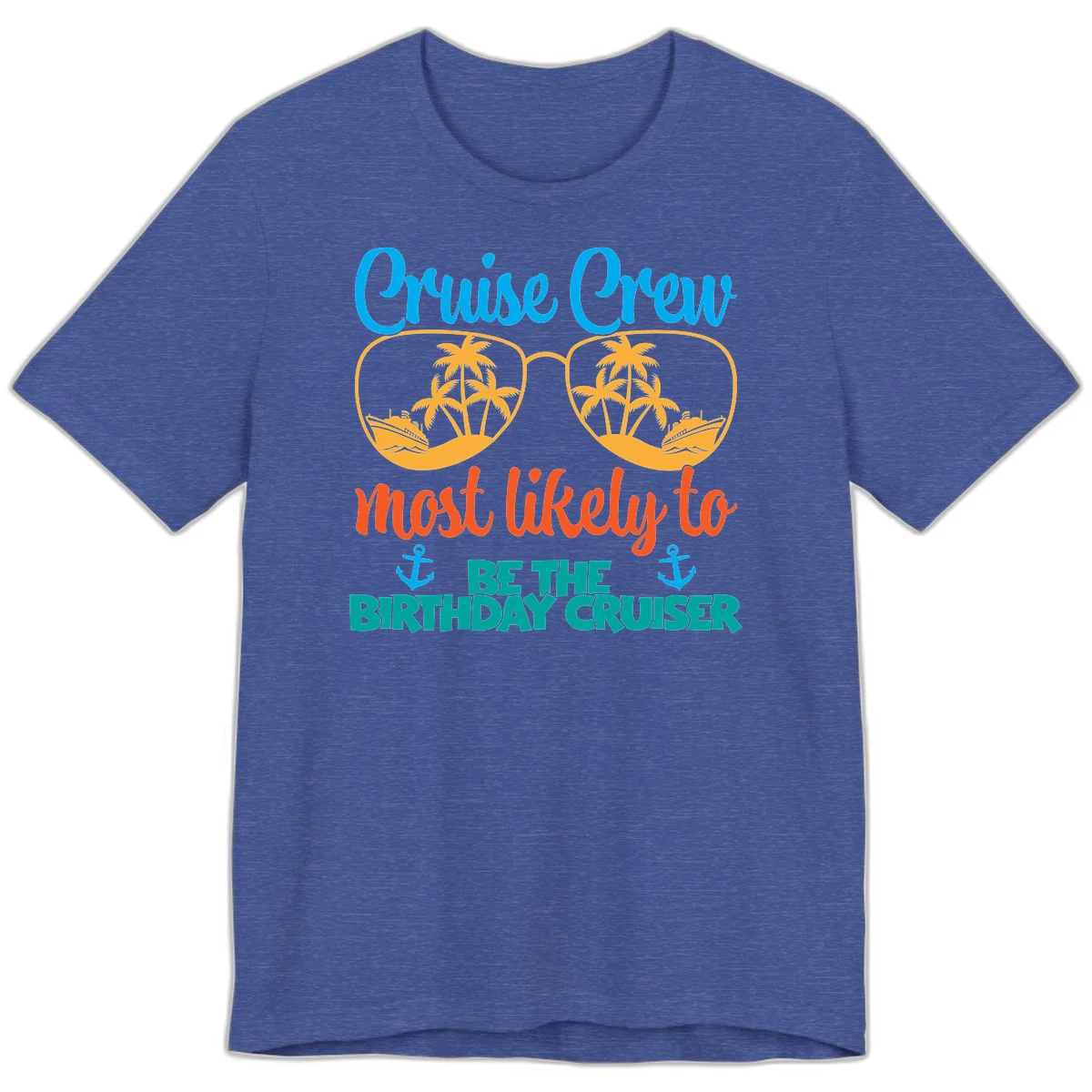 Cruise Crew Most Likely To Be The Birthday Cruiser Premium T-Shirt in Heather True Royal