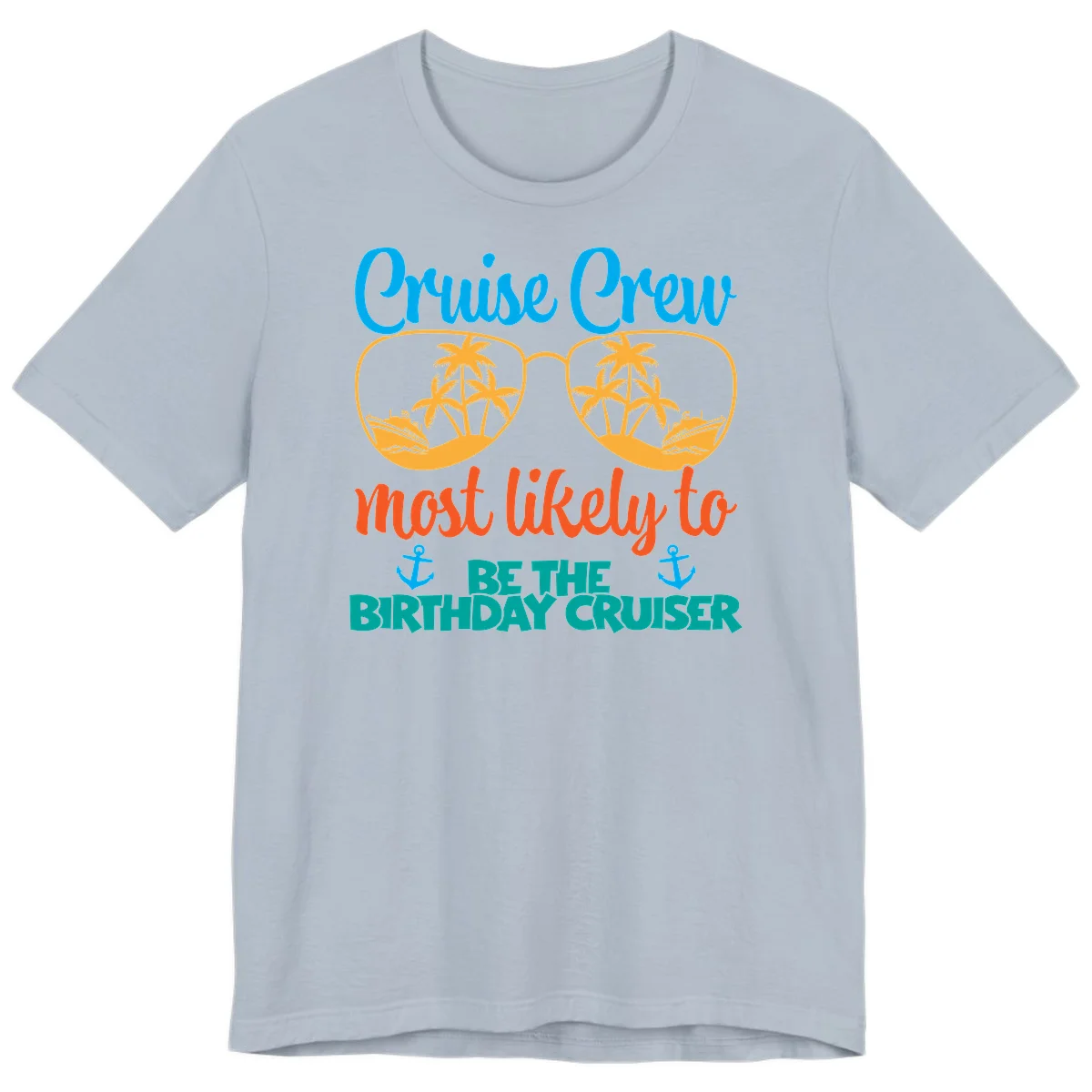 Cruise Crew Most Likely To Be The Birthday Cruiser Premium T-Shirt in Light Blue